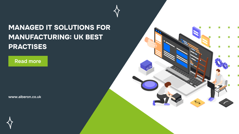 Managed IT Solutions for Manufacturing UK Best Practises